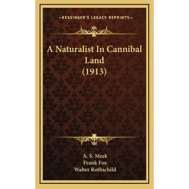 A Naturalist In Cannibal Land (1913)