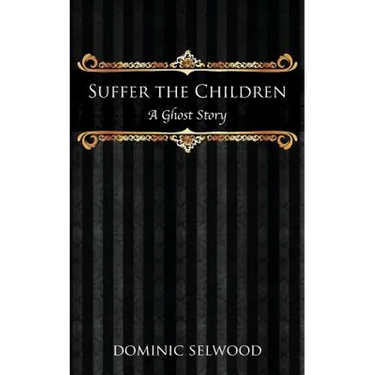 Suffer the Children: A Ghost Story