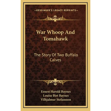 War Whoop And Tomahawk: The Story Of Two Buffalo Calves