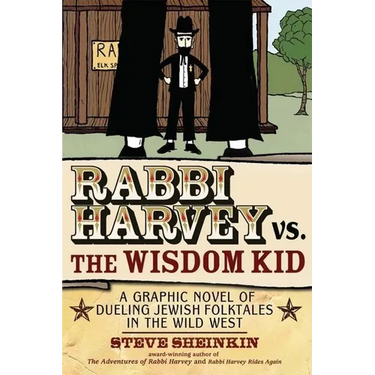 Rabbi Harvey vs. the Wisdom Kid: A Graphic Novel of Dueling Jewish Folktales in the Wild West