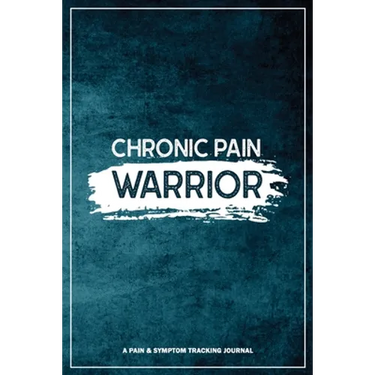 Chronic Pain Warrior: A Pain & Symptom Tracking Journal for Chronic Pain & Illness