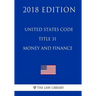 United States Code - Title 31 - Money and Finance (2018 Edition)