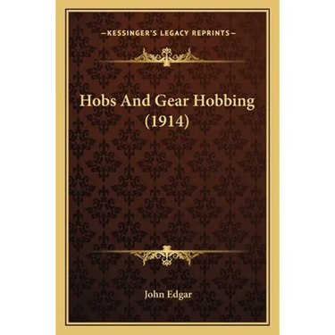 Hobs and Gear Hobbing (1914)