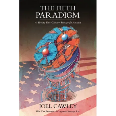 The Fifth Paradigm: A 21st Century Strategy for America