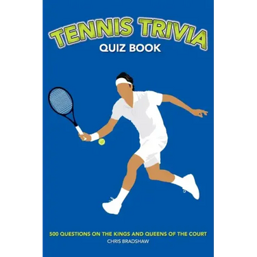 Tennis Trivia Quiz Book: 500 Questions on the Kings and Queens of the Court