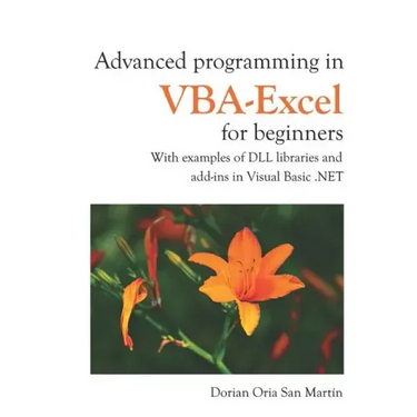 Advanced Programming in Vba-Excel for Beginners: With Examples of DLL Libraries and Add-Ins in Visual Basic .Net