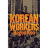 Korean Workers: The Culture and Politics of Class Formation