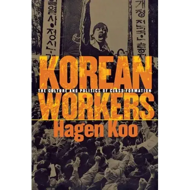 Korean Workers: The Culture and Politics of Class Formation
