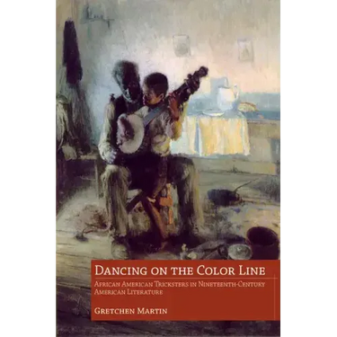 Dancing on the Color Line: African American Tricksters in Nineteenth-Century American Literature