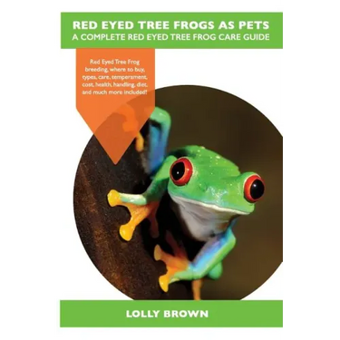 Red Eyed Tree Frogs as Pets: Red Eyed Tree Frog breeding, where to buy, types, care, temperament, cost, health, handling, diet, and much more inclu