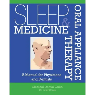 Sleep Medicine and Oral Appliance Therapy: A Manual for Physicians and Dentists