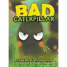 Bad Caterpillar