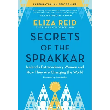 Secrets of the Sprakkar: Iceland's Extraordinary Women and How They Are Changing the World
