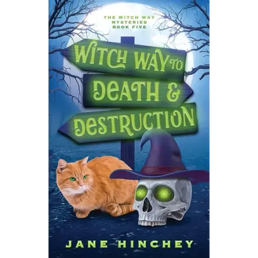 Witch Way to Death and Destruction: A Witch Way Paranormal Cozy Mystery #5
