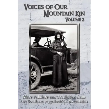 Voices of Our Mountain Kin Volume 2: More Folklore and Traditions from the Southern Appalachian Mountains