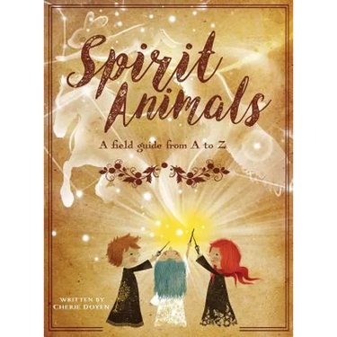 Spirit Animals: A Field Guide From A to Z