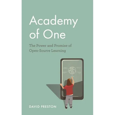 Academy of One: The Power and Promise of Open-Source Learning