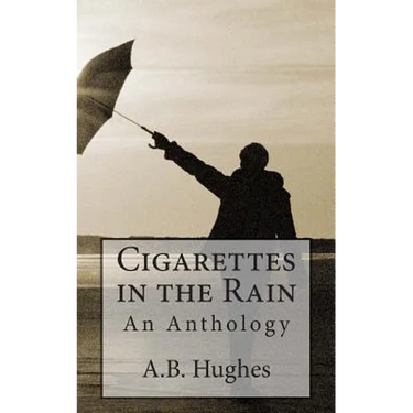 Cigarettes in the Rain: An Anthology