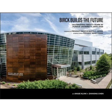 Birck Builds the Future: Celebrating Twenty Years at Purdue University, 2005-2025