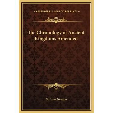 The Chronology of Ancient Kingdoms Amended