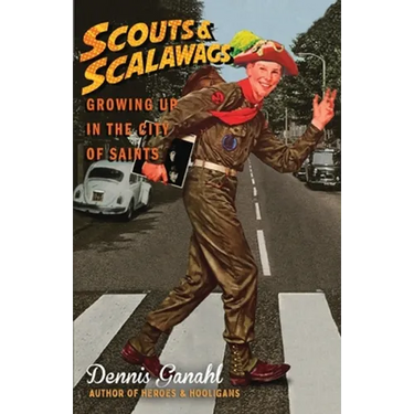 Scouts & Scalawags Growing Up in the City of Saints
