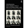Propaganda, War Crimes Trials and International Law: From Speakers' Corner to War Crimes