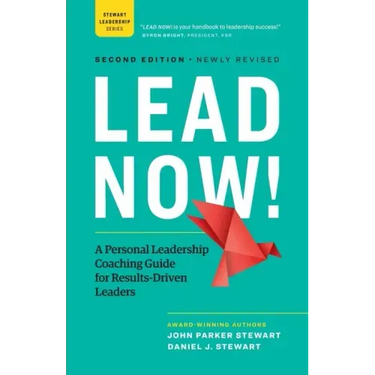 Lead Now!: A Personal Leadership Coaching Guide for Results-Driven Leaders
