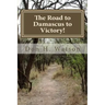 The Road to Damascus to Victory!: Never Get Confused Again!