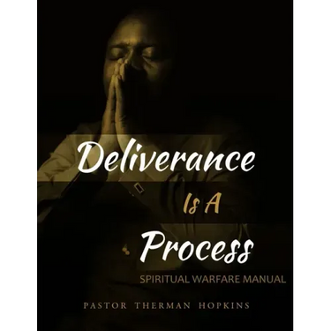 Deliverance Is A Process: Spiritual Warfare Manual