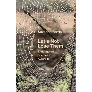 Let's Not Lose Them: Endangered Species in Australia