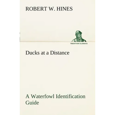 Ducks at a Distance A Waterfowl Identification Guide