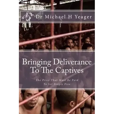 Bringing Deliverance To The Captives: The Price That Must Be Paid To Set People Free