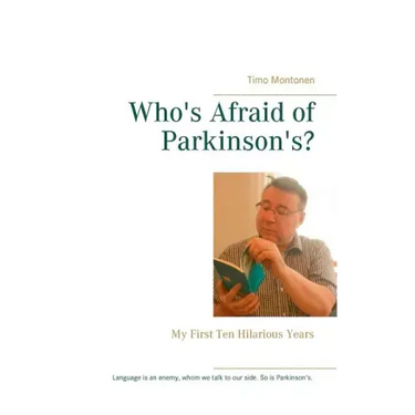 Who's Afraid of Parkinson's?: My First Ten Hilarious Years