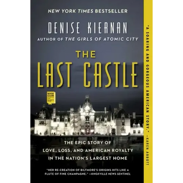The Last Castle: The Epic Story of Love, Loss, and American Royalty in the Nation's Largest Home