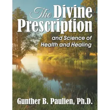 The Divine Prescription: and Science of Health and Healing