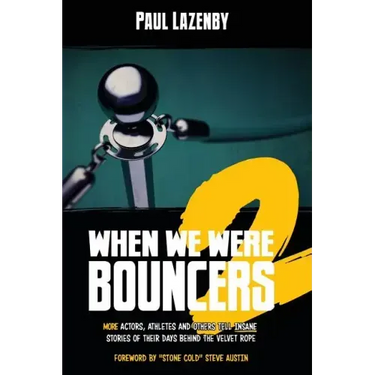 When We Were Bouncers 2: More Actors, Athletes and Others Tell Insane Stories of Their Days Behind the Velvet Rope