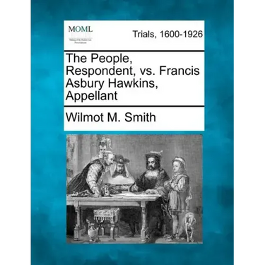 The People, Respondent, vs. Francis Asbury Hawkins, Appellant
