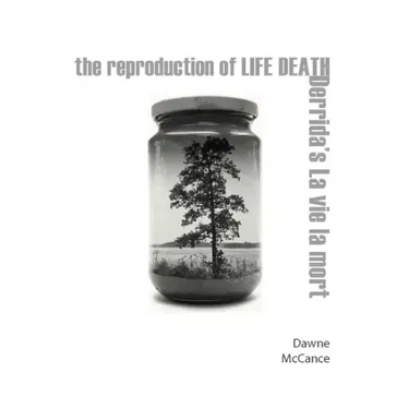 The Reproduction of Life Death: Derrida's La Vie La Mort
