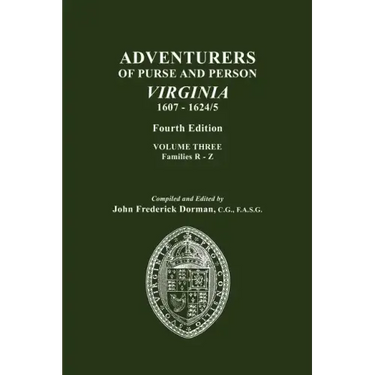 Adventurers of Purse and Person, Virginia, 1607-1624/5. Fourth Edition. Volume III, Families R-Z