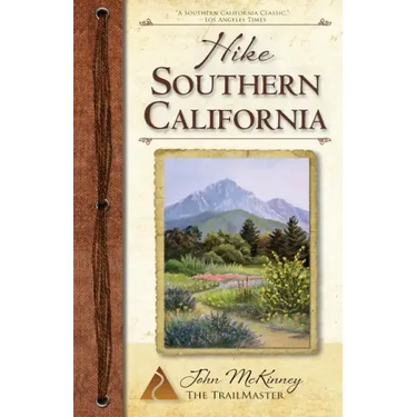 Hike Southern California: Best Day Hikes from the Mountains to the Sea