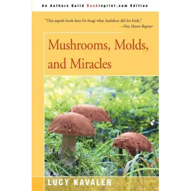 Mushrooms, Molds, and Miracles