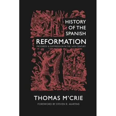 History of the Spanish Reformation: Progress & Suppression in the 16th Century