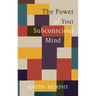 The Power of Your Subconscious Mind