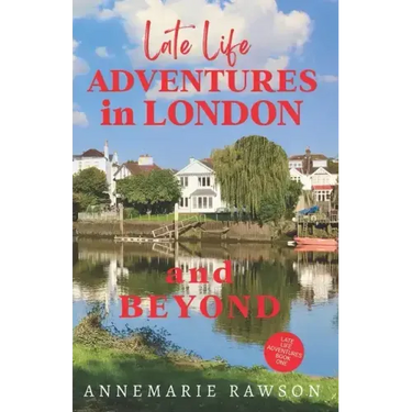 Late Life Adventures in London and Beyond