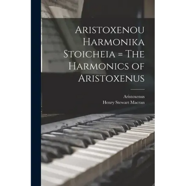 Aristoxenou Harmonika Stoicheia = The Harmonics of Aristoxenus