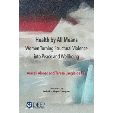 Health by All Means: Women turning structural violence into peace and wellbeing