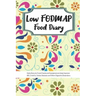 Low FODMAP Food Diary: Daily Diary to Track Foods and Symptoms to Help Improve IBS, Crohn's, Celiac Disease and Other Digestive Disorders
