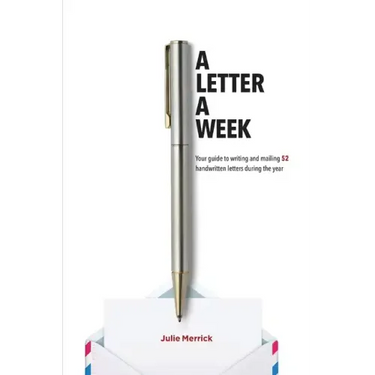 A Letter A Week: Your guide to writing and mailing 52 handwritten letters during the year