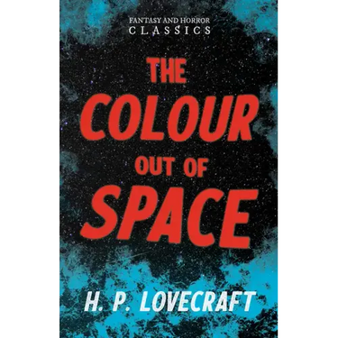 The Colour Out of Space (Fantasy and Horror Classics);With a Dedication by George Henry Weiss