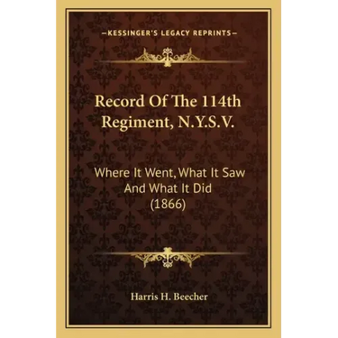 Record of the 114th Regiment, N.Y.S.V.: Where It Went, What It Saw and What It Did (1866)